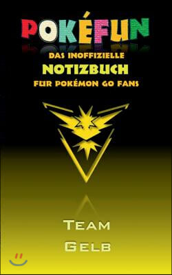 POKEFUN - Das inoffizielle Notizbuch (Team Gelb) fur Pokemon GO Fans: Notebook, Einschreibbuch, Tagebuch, Kritzelbuch, Notizbuch im praktischen Pocket