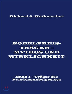 Nobelpreistr?ger - Mythos und Wirklichkeit. Band 1