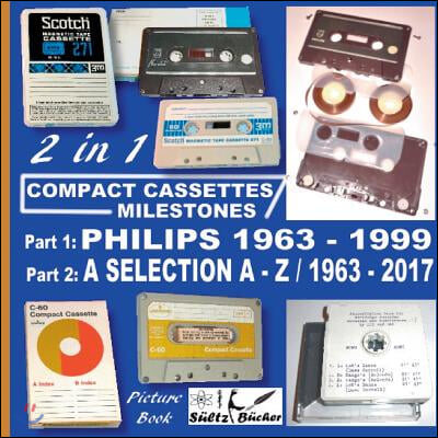 Compact Cassettes Milestones - Philips 1963 - 1999 - including Norelco and Mercury &amp; a Selection from A - Z / 1963 - 2017