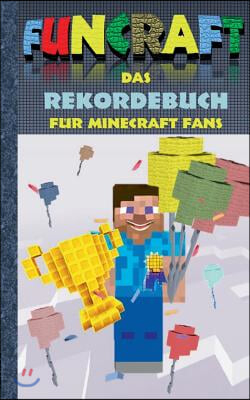 Funcraft - Das Rekordebuch fur Minecraft Fans: Rekorde, Guiness Buch der Rekorde, Buch der Rekorde, Humor, Spaß, Wettkampf, Spiel, Pixel, Gun, Pixelg