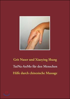 Tui Na f?r den Menschen: Hilfe durch chinesische Massage