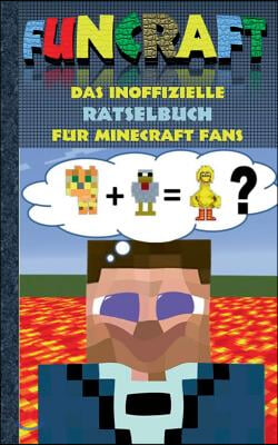 Funcraft - Das inoffizielle Ratselbuch fur Minecraft Fans: Ratselbuch Teil 1; Witze, Ratsel, Knobeln, Quiz, raten, Spiel, Humor, Kinder, lustig, lache