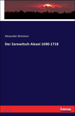 Der Zarewitsch Alexei 1690-1718