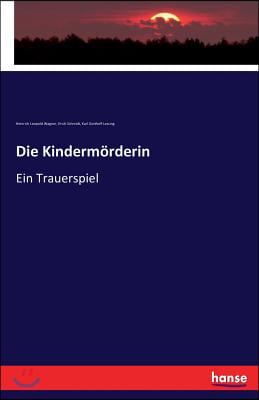 Die Kindermorderin: Ein Trauerspiel