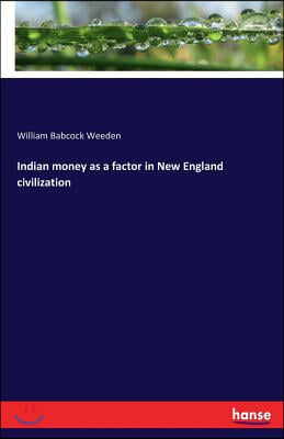 Indian money as a factor in New England civilization