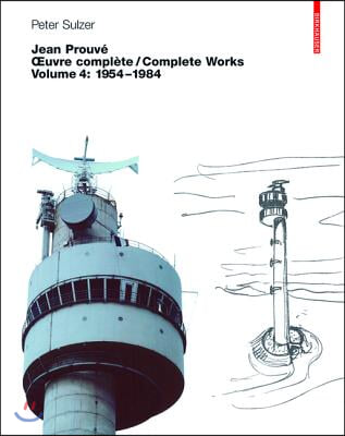 Jean Prouv? - Oeuvre Compl?te / Complete Works: Volume 4: 1954-1984