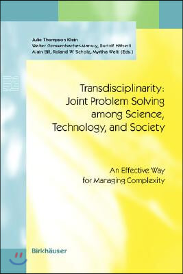 Transdisciplinarity: Joint Problem Solving Among Science, Technology, and Society: An Effective Way for Managing Complexity