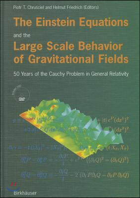 The Einstein Equations and the Large Scale Behavior of Gravitational Fields: 50 Years of the Cauchy Problem in General Relativity [With DVD]