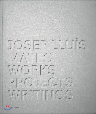 Josep Lluis Mateo: Projects, Works, Writings