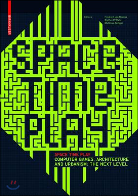 Space Time Play: Computer Games, Architecture and Urbanism: The Next Level