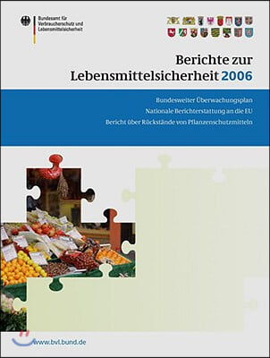 Berichte Zur Lebensmittelsicherheit 2006: Bundesweiter Uberwachungsplan; Bericht Uber Ruckstande Von Pflanzenschutzmitteln; Nationale Berichterstattun