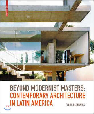 Beyond Modernist Masters: Contemporary Architecture in Latin America