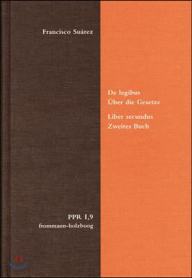 de Legibus AC Deo Legislatore. Uber Die Gesetze Und Gott Den Gesetzgeber: Liber Secundus: de Lege Aeterna Et Naturali, AC Iure Gentium. Zweites Buch: