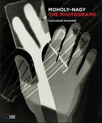 Laszlo Moholy-Nagy: The Photograms: Catalogue Raisonne