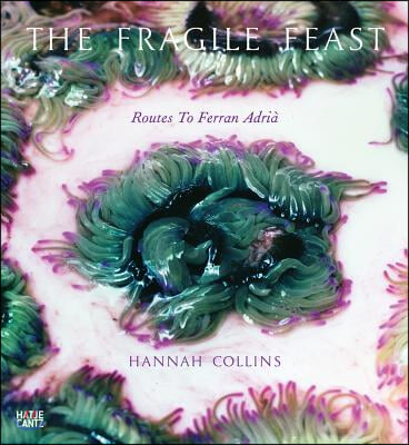 Hannah Collins: The Fragile Feast, Routes to Ferran Adria