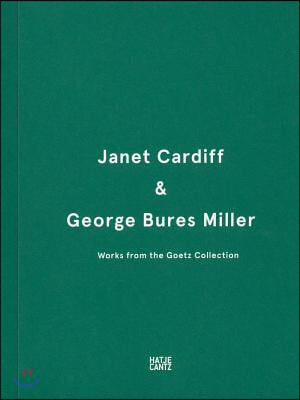 Janet Cardiff &amp; George Bures Miller: Works from the Goetz Collection