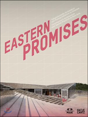 Eastern Promises: Contemporary Architecture and Spatial Practices in East Asia