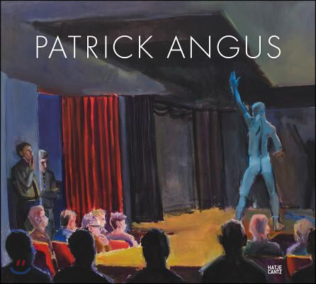 Patrick Angus: Painting and Drawings