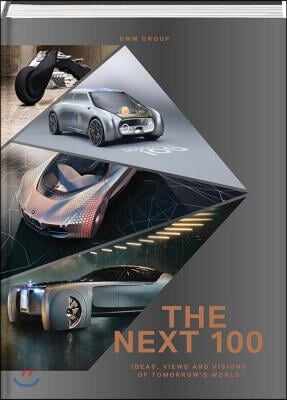 BMW Group: The Next 100: Ideas, Views and Visions of Tomorrow's World