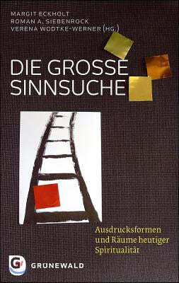 Die Grosse Sinnsuche: Ausdrucksformen Und Raume Heutiger Spiritualitat