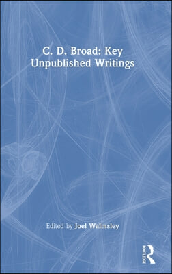 C. D. Broad: Key Unpublished Writings