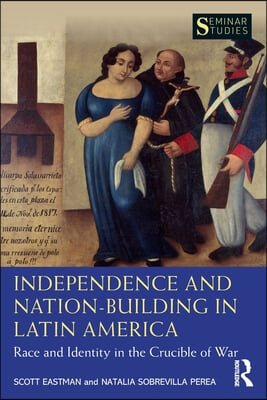 Independence and Nation-Building in Latin America