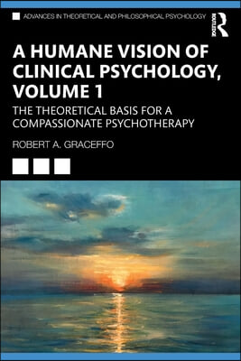 Humane Vision of Clinical Psychology, Volume 1