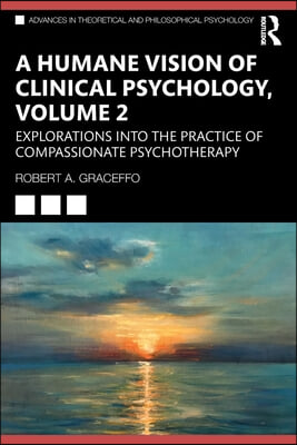 Humane Vision of Clinical Psychology, Volume 2