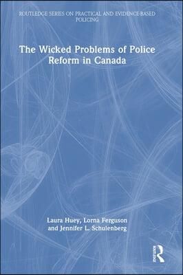 Wicked Problems of Police Reform in Canada