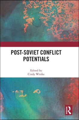 Post-Soviet Conflict Potentials