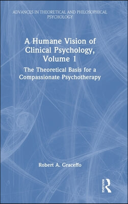 Humane Vision of Clinical Psychology, Volume 1