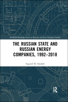 Russian State and Russian Energy Companies, 1992–2018