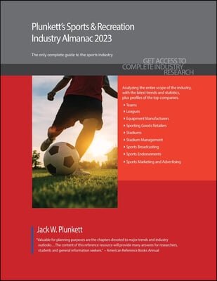 Plunkett&#39;s Sports &amp; Recreation Industry Almanac 2023