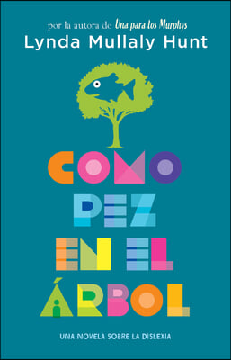 Como Pez En El Arbol. Una Novela Sobre La Dislexia / Fish in a Tree