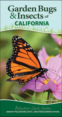 Garden Bugs &amp; Insects of California: Identify Pollinators, Pests, and Other Garden Visitors
