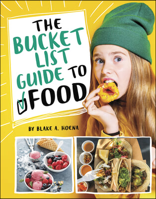 The Bucket List Guide to Food