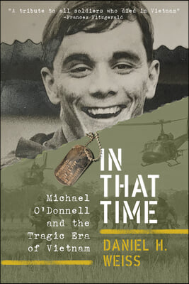In That Time: Michael O&#39;Donnell and the Tragic Era of Vietnam