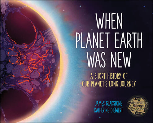 When Planet Earth Was New: A Short History of Our Planet's Long Journey