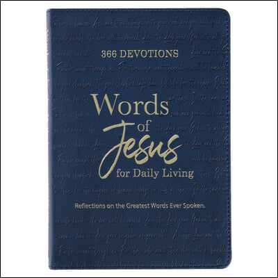 366 Devotions Words of Jesus for Daily Living Reflections on the Greatest Words Ever Spoken, Blue Faux Leather