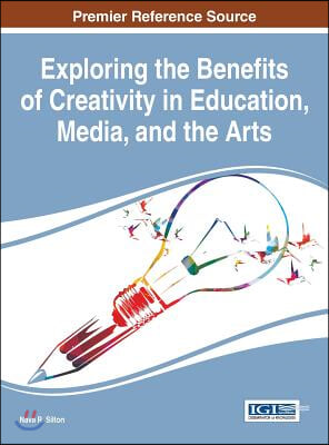 Exploring the Benefits of Creativity in Education, Media, and the Arts