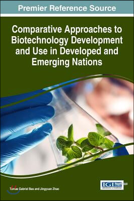 Comparative Approaches to Biotechnology Development and Use in Developed and Emerging Nations