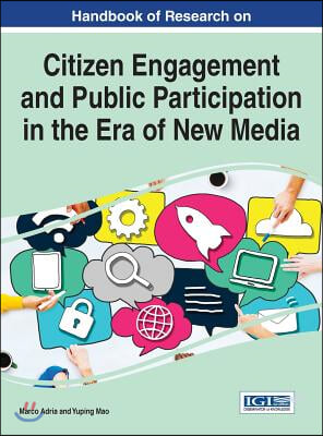 Handbook of Research on Citizen Engagement and Public Participation in the Era of New Media