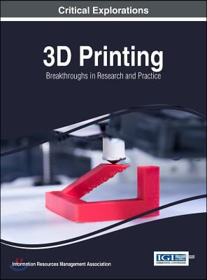 3D Printing: Breakthroughs in Research and Practice