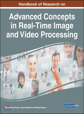 Handbook of Research on Advanced Concepts in Real-Time Image and Video Processing