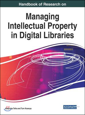 Handbook of Research on Managing Intellectual Property in Digital Libraries