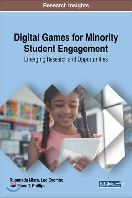 Digital Games for Minority Student Engagement: Emerging Research and Opportunities