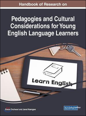 Handbook of Research on Pedagogies and Cultural Considerations for Young English Language Learners