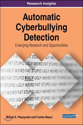 Automatic Cyberbullying Detection: Emerging Research and Opportunities