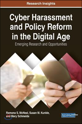 Cyber Harassment and Policy Reform in the Digital Age: Emerging Research and Opportunities