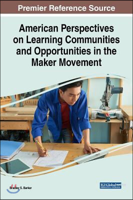 American Perspectives on Learning Communities and Opportunities in the Maker Movement